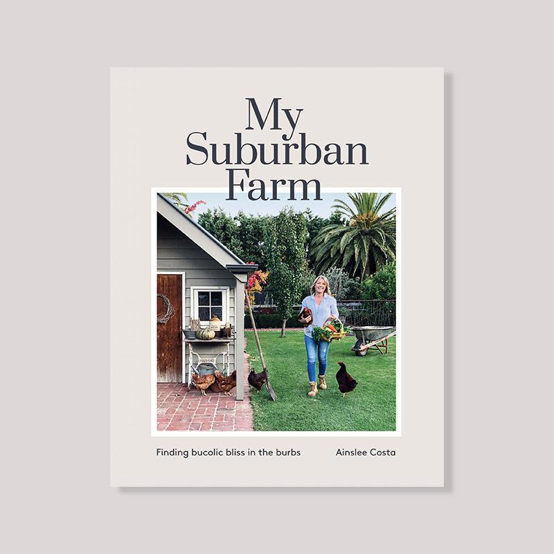 My Suburban Farm by Ainslee Costa