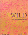 Wild: The Naturalistic Garden by Noel Kingsbury & Clair Takacs - THE PLANT SOCIETY