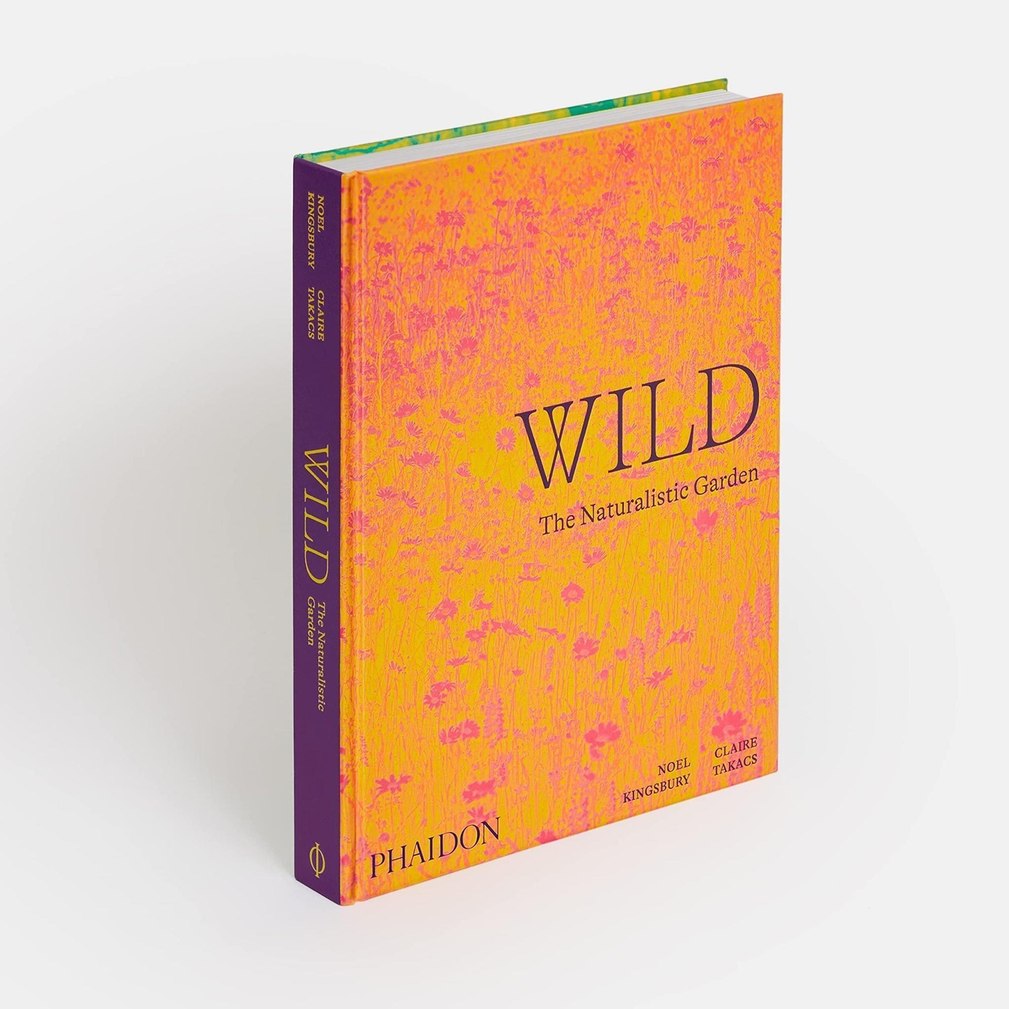 Wild: The Naturalistic Garden by Noel Kingsbury & Clair Takacs - THE PLANT SOCIETY