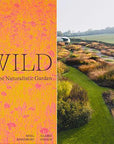 Wild: The Naturalistic Garden by Noel Kingsbury & Clair Takacs - THE PLANT SOCIETY