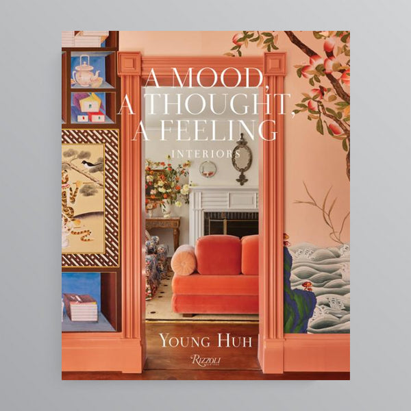 A Mood, A Thought, A Feeling: Interiors by Young Huh