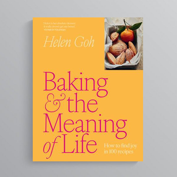 Baking and the Meaning of Life by Helen Goh