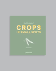 The Little Book of Crops in Small Pots by Jane Moore