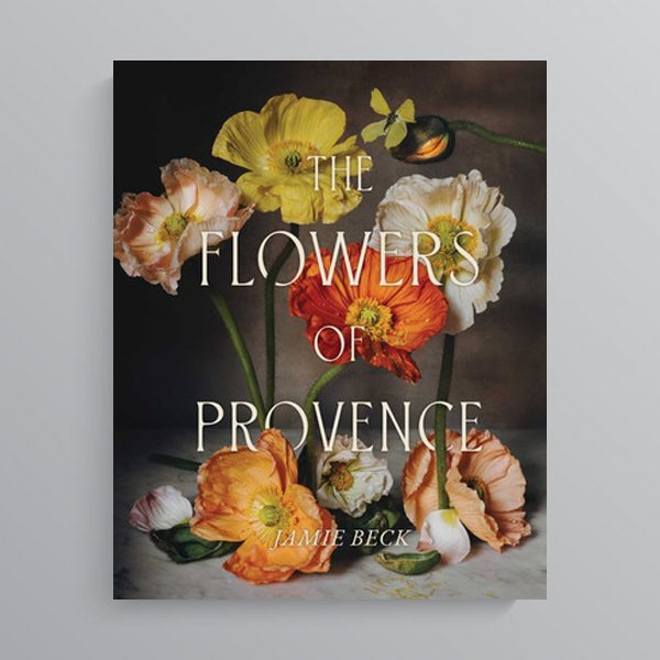 The Flowers of Provence By Jamie Beck