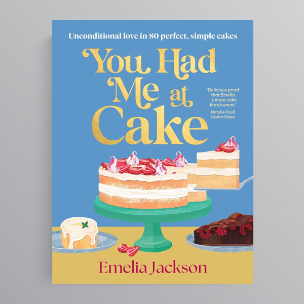 You Had Me At Cake by Emelia Jackson
