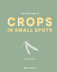 The Little Book of Crops in Small Pots by Jane Moore