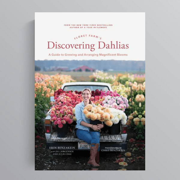Floret Farm&#39;s Discovering Dhalias  by Erin Benzakein - THE PLANT SOCIETY
