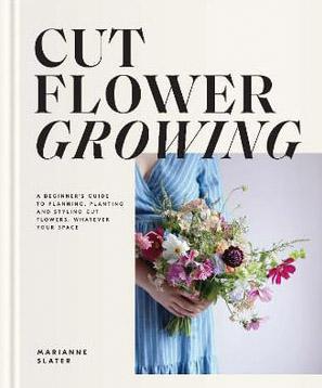 Cut Flower Growing by Marianne Slater