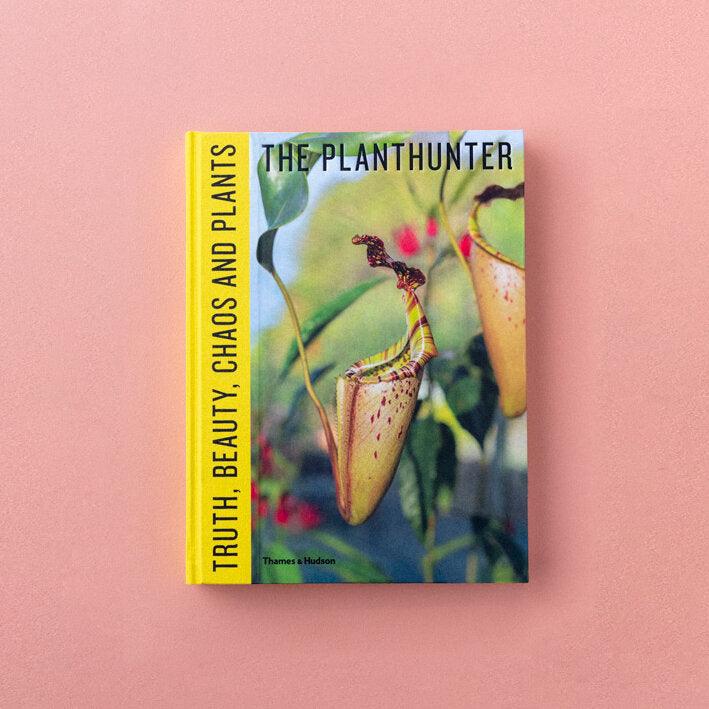 Truth, Beauty, Chaos and Plants By The Plant Hunter - THE PLANT SOCIETY