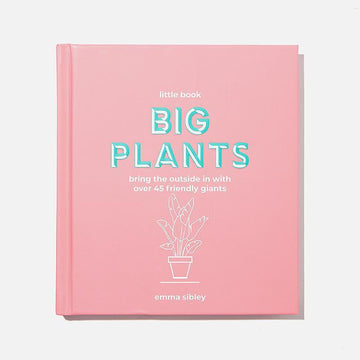 The Little Book of Big Plants by Emma Sibley - THE PLANT SOCIETY